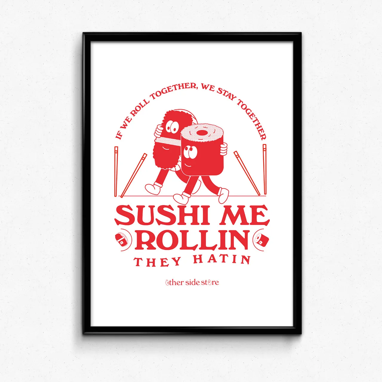 Other Side Store 'Sushi Me Rollin' Art Print